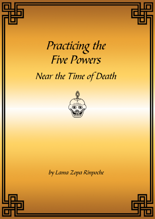 Practice the Five Powers Near the Time and Death, Advice and Commentary