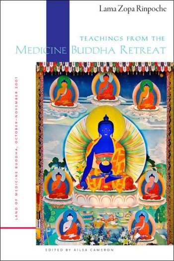 Teachings from the Medicine Buddha Retreat. Lama Zopa Rinpoche 2009, published by Lama Yeshe Wisdom Archive